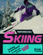 Performance Skiing: Training and Techniques to Make You a Better Alpine Skier