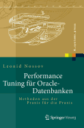 Performance Tuning Fur Oracle-Datenbanken: Methoden Aus Der Praxis Fur Die Praxis