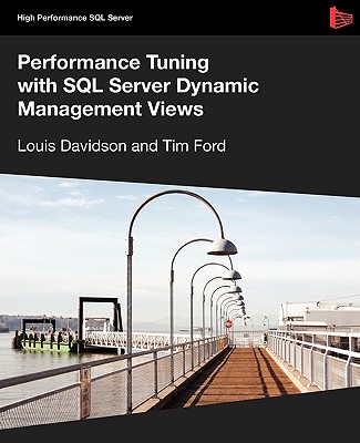 Performance Tuning with SQL Server Dynamic Management Views - Davidson, Louis, and Ford, Tim