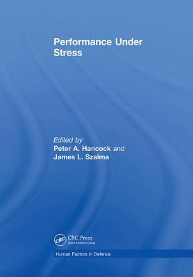 Performance Under Stress - Szalma, James (Editor), and Hancock, Peter A (Editor)