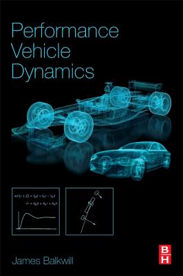 Performance Vehicle Dynamics: Engineering and Applications - Balkwill, James