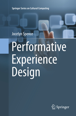 Performative Experience Design - Spence, Jocelyn