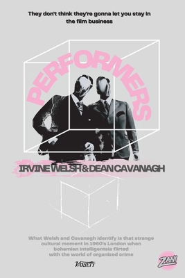 Performers - Cavanagh, and Welsh, Irvine