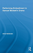 Performing Embodiment in Samuel Beckett's Drama