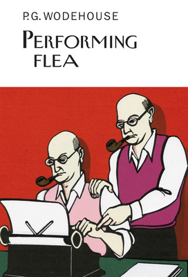 Performing Flea - Wodehouse, P.G.