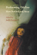 Performing #metoo: How Not to Look Away