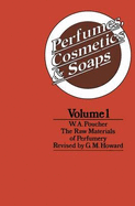 Perfumes, Cosmetics and Soaps: Volume I the Raw Materials of Perfumery