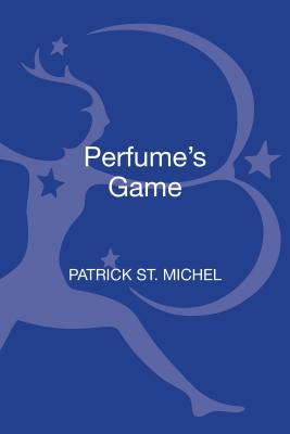 Perfume's Game - Michel, Patrick St, and Manabe, Noriko (Editor)