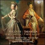 Pergolesi: La serva padrona; Tarabella: Il servo padrone