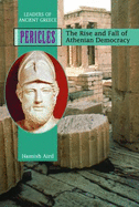 Pericles: The Rise and Fall of Athenian Democracy