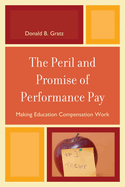 Peril and Promise of Performance Pay: Making Education Compensation Work