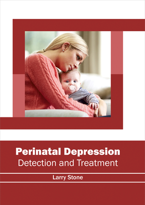 Perinatal Depression: Detection and Treatment - Stone, Larry (Editor)
