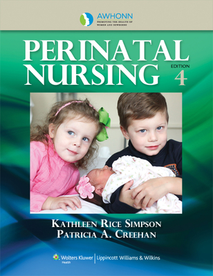 Perinatal Nursing - Simpson, Kathleen Rice, PhD, Rnc, Faan (Editor), and Creehan, Patricia A, Msn, Rnc (Editor)