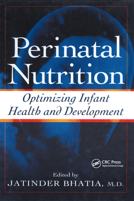 Perinatal Nutrition: Optimizing Infant Health & Development - Bhatia, Jatinder (Editor)