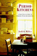 Period Kitchens: A Practical Quide to Period-Style Decorating - Miller, Judith