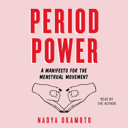 Period Power: A Manifesto for the Menstrual Movement