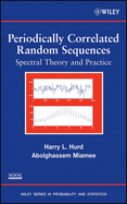 Periodically Correlated Random Sequences: Spectral Theory and Practice