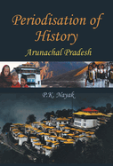 Periodisation of History: Arunchal Pradesh