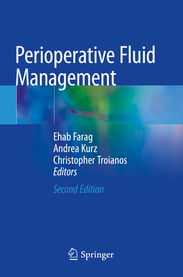 Perioperative Fluid Management - Farag, Ehab (Editor), and Kurz, Andrea (Editor), and Troianos, Christopher (Editor)