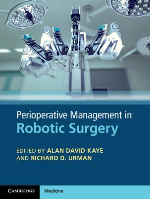 Perioperative Management in Robotic Surgery - Kaye, Alan David (Editor), and Urman, Richard D. (Editor)