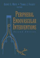 Peripheral Endovascular Interventions - White, Rodney A (Editor), and Fogarty, Thomas J (Editor)