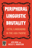 Peripheral Linguistic Brutality: Metal Languaging in the Asia Pacific