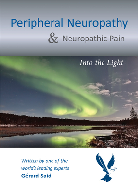 Peripheral Neuropathy & Neuropathic Pain: Into the Light - Said, Gerard, Professor
