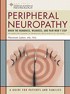 Peripheral Neuropathy: When the Numbness, Weakness and Pain Won't Stop