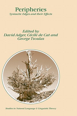 Peripheries: Syntactic Edges and Their Effects - Adger, David (Editor), and de Cat, C�cile (Editor), and Tsoulas, George (Editor)