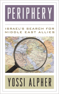 Periphery: Israel's Search for Middle East Allies