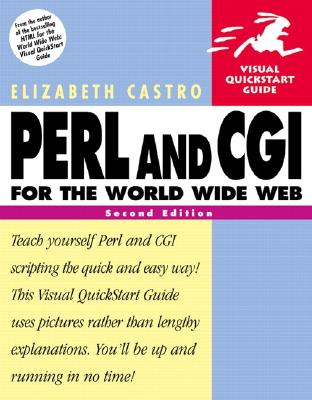 Perl and CGI for the World Wide Web: Visual QuickStart Guide - Castro, Elizabeth