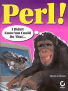 Perl!: I Didn't Know You Could Do That...