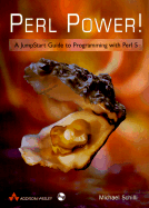 Perl Power! a Jump Start Guide to Programming with Perl 5