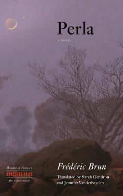 Perla - Brun, Fr�d�ric, and Gendron, Sarah (Translated by), and Vanderheyden, Jennifer (Translated by)