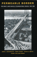 Permeable Border: The Great Lakes Basin as Transnational Region, 1650-1990