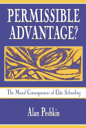 Permissible Advantage?: The Moral Consequences of Elite Schooling