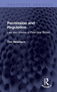 Permission and Regulation: Law and Morals in Post-War Britain