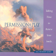 Permission to Play: Taking Time to Have Fun and Laugh Out Loud