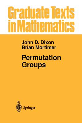 Permutation Groups - Dixon, John D., and Mortimer, Brian
