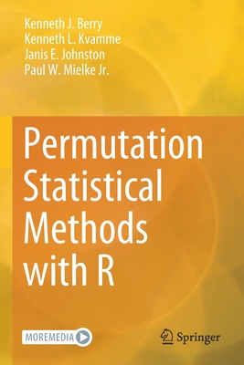 Permutation Statistical Methods with R - Berry, Kenneth J., and Kvamme, Kenneth L., and Johnston, Janis E.