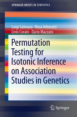 Permutation Testing for Isotonic Inference on Association Studies in Genetics - Salmaso, Luigi, and Arboretti, Rosa, and Corain, Livio