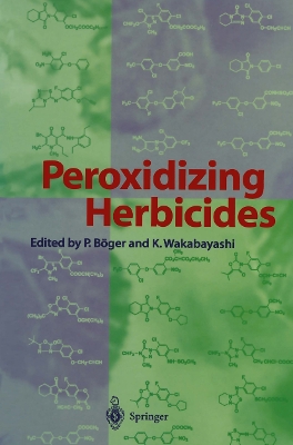 Peroxidizing Herbicides - B�ger, Peter (Editor), and Wakabayashi, Ko (Editor)