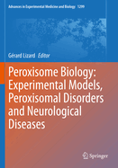 Peroxisome Biology: Experimental Models, Peroxisomal Disorders and Neurological Diseases