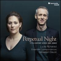 Perpetual Night - Ensemble Correspondances; Lucile Richardot (mezzo-soprano); S�bastien Dauc� (conductor)