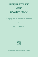 Perplexity and Knowledge: An Inquiry Into the Structures of Questioning