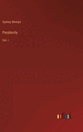 Perplexity: Vol. I
