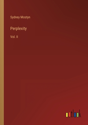 Perplexity: Vol. II - Mostyn, Sydney