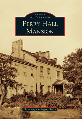 Perry Hall Mansion - Kief, Sean, and Smith, Jeffrey