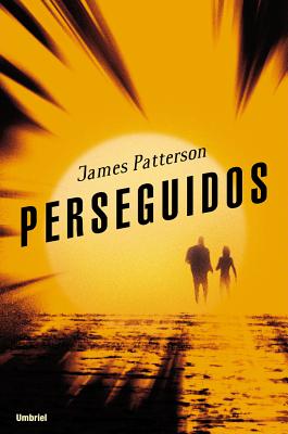 Perseguidos - Patterson, James, and Magnet, Alberto (Translated by)