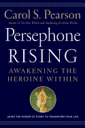 Persephone Rising: Awakening the Heroine Within